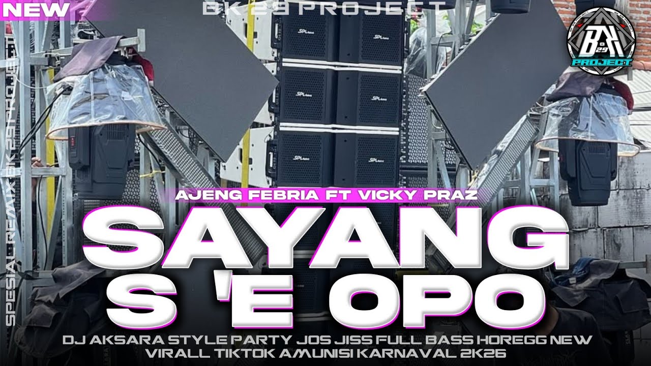 DJ SAYANG S E OPO |STYLE PARTY JOS JISS FULL BASS HOREG|NEW VIRAL COCOK BUAT KARNAVAL|BK 29 PROJECT