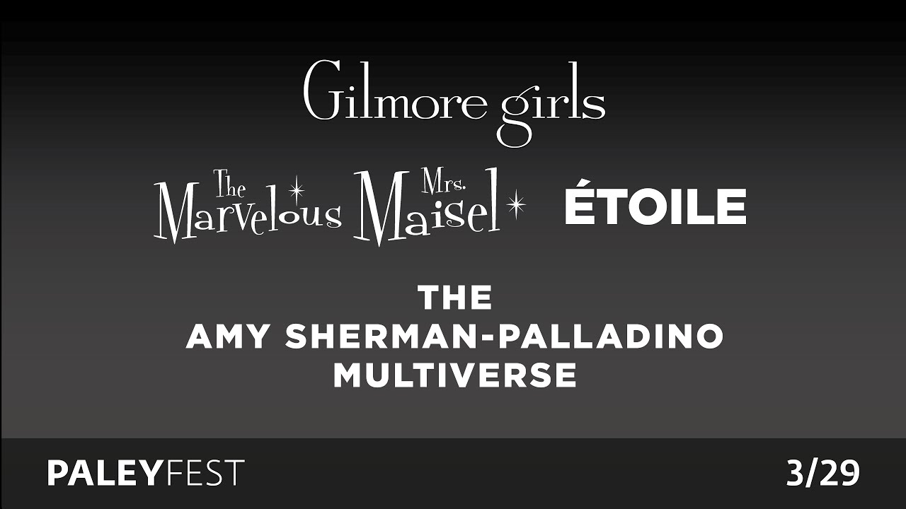 PaleyFest LA 25: The Amy Sherman-Palladino Multiverse