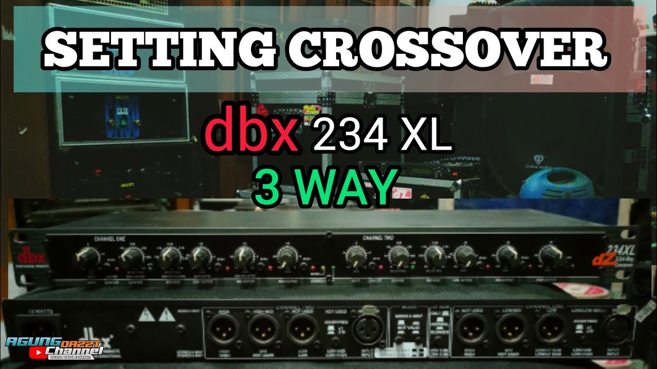 CARA SETTING YANG BENAR CROSSOVER DBX 234XL MODE 3WAY BESERTA CEK SOUNDNYA | AGUNG DAZZT CHANNEL