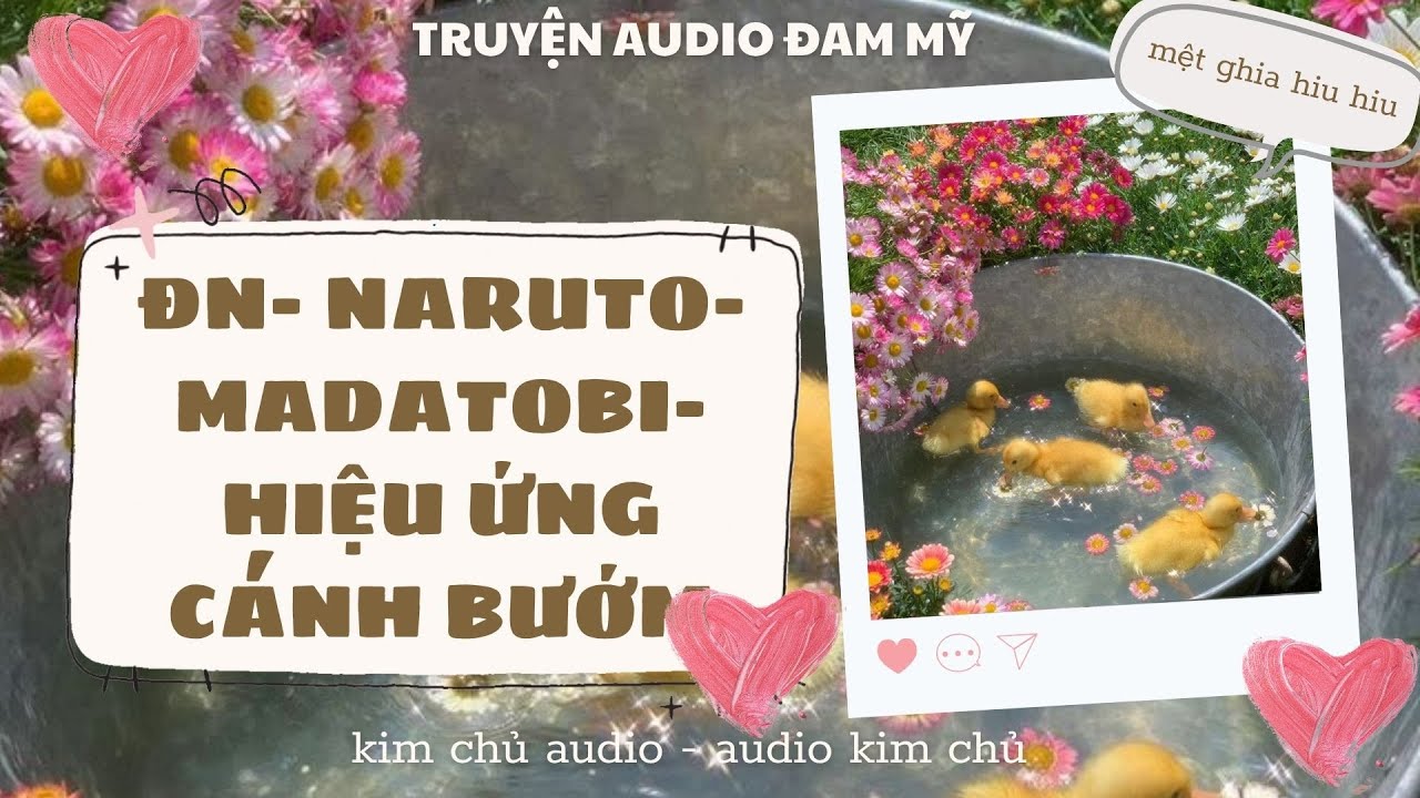 [BL- AUDIO ] [ĐN NARUTO]  [MADATOBI ] HIỆU ỨNG CÁNH BƯỚM