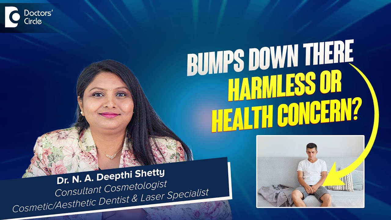 Are Pearly Penile Papules Dangerous? | Small Bumps Down There - Dr. Deepthi Shetty | Doctors' Circle