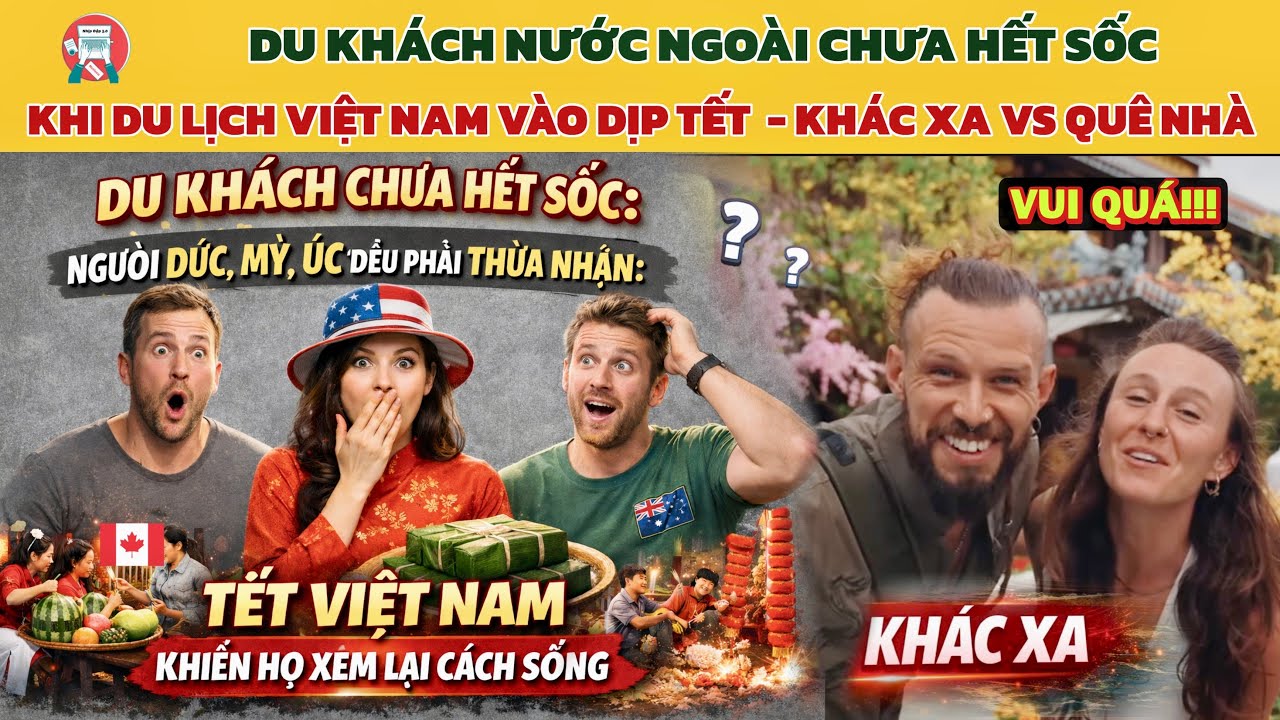 Du Khách Nước Ngoài Chưa Hết Sốc🔥 Đồng Loạt Thừa Nhận: Tết Việt Nam Khiến Họ Ngạc Nhiên Tột Độ