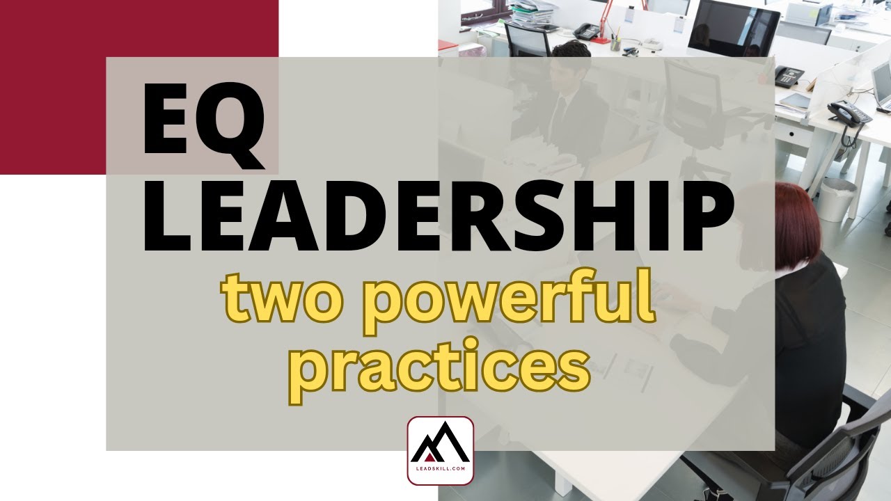 EQ Leadership - Two Powerful Practices