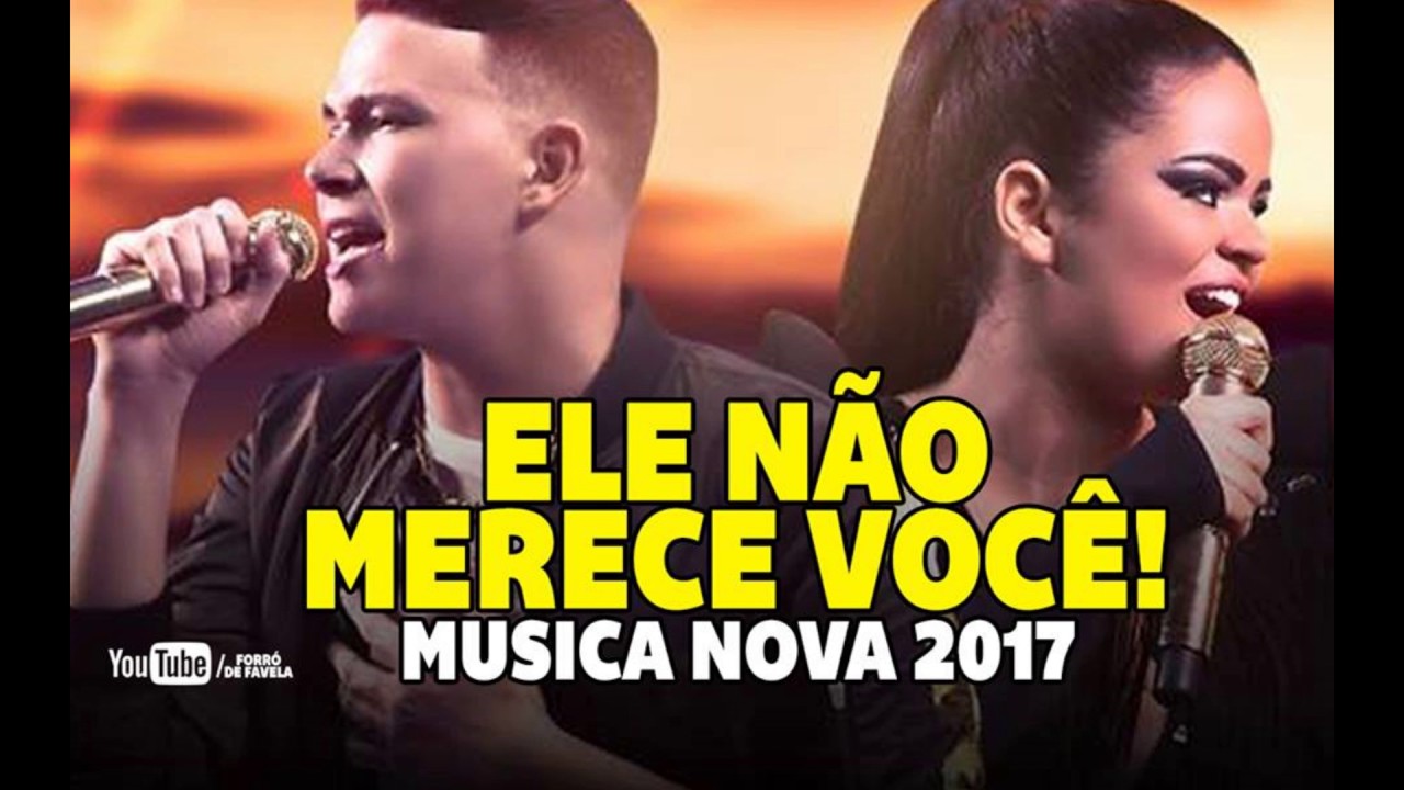 FORRO NOVO 2017 - ELE NÃO MERECE VOCÊ  (BANDA A LOBA)
