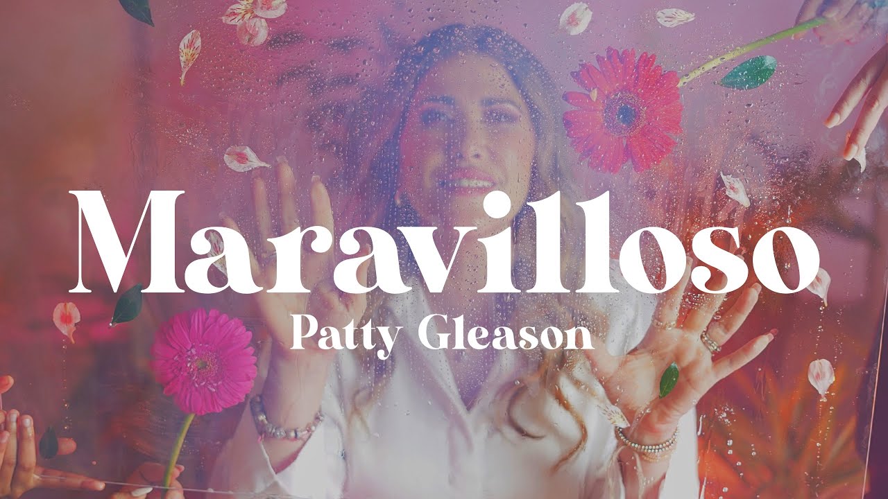 MARAVILLOSO I Patty Gleason I Video Oficial