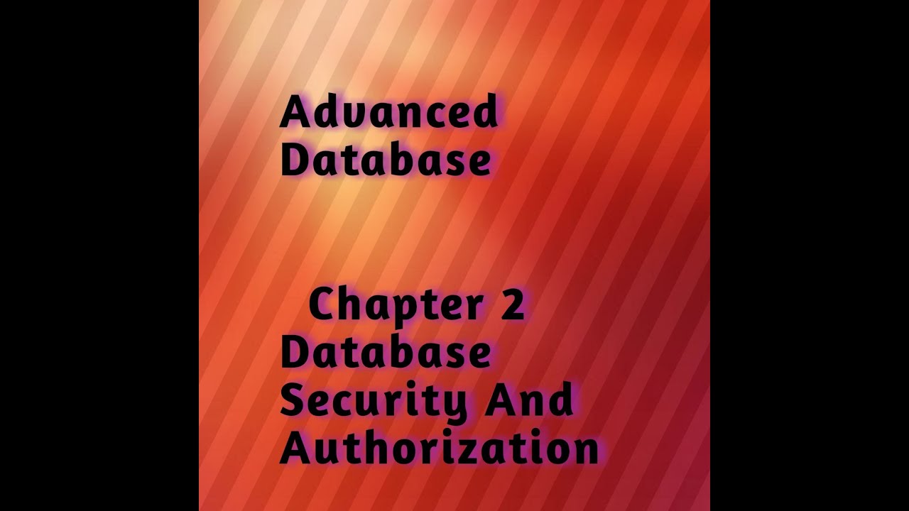 ADB Chapter 2 Part 2: Database Security (MAC, RBAC & Encryption)