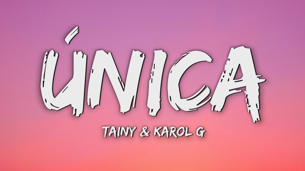 Tainy, KAROL G - Única (Letra/Lyrics)