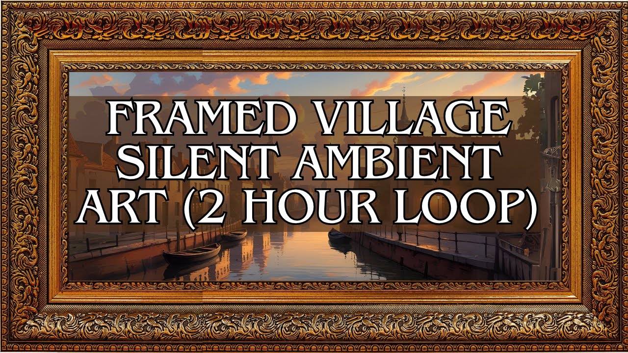 Framed Village with Waterway &ndash; Silent Ambient Art (2 Hour Loop)