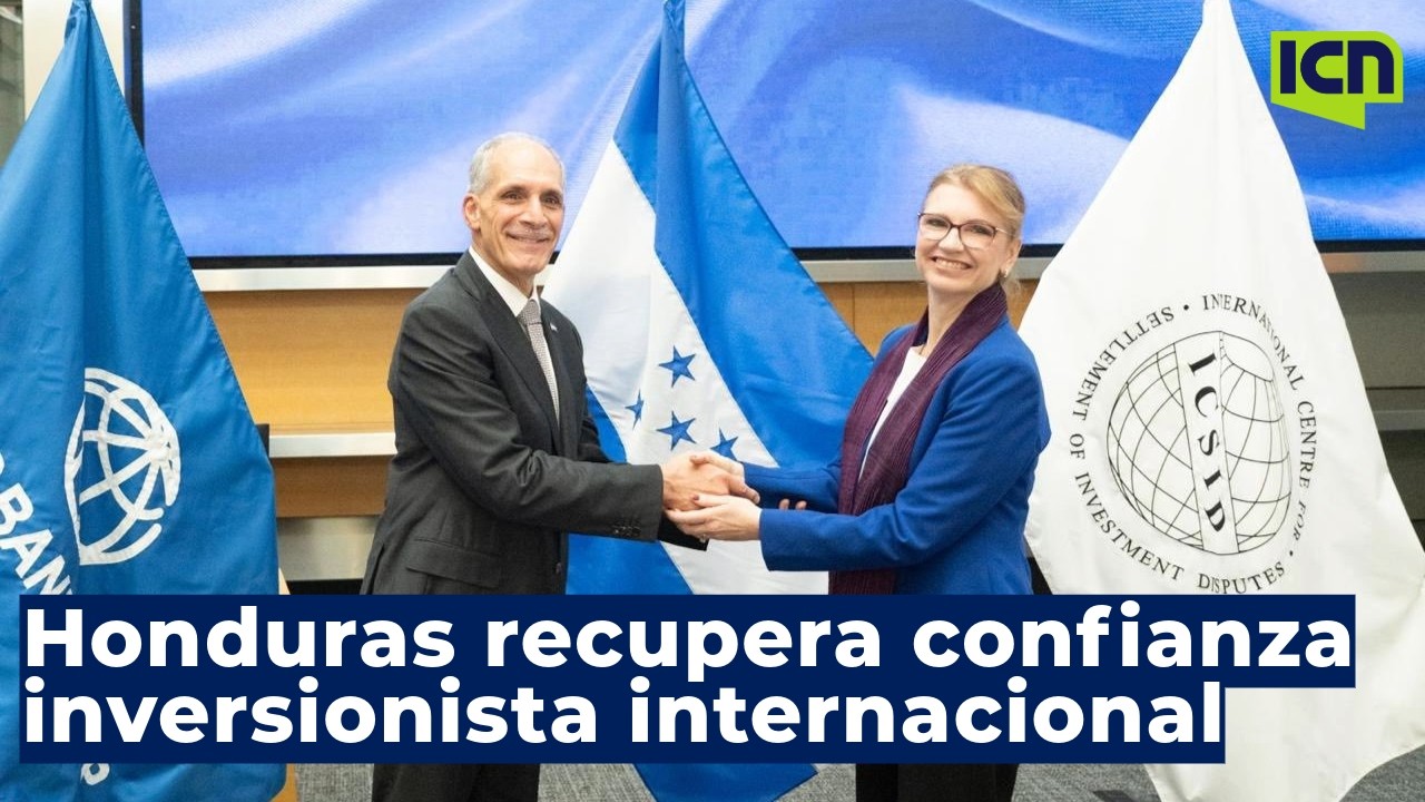 Honduras regresa al CIADI y busca reactivar inversión extranjera directa