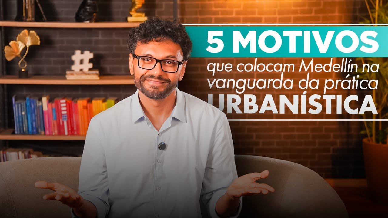 05 motivos que colocam Medellín na vanguarda da prática urbanística
