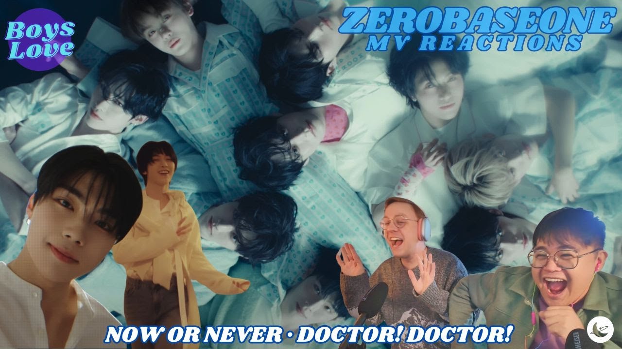 ZEROBASEONE (제로베이스원) 'Now or Never' + 'Doctor! Doctor!' MVs | BLBL Reactions
