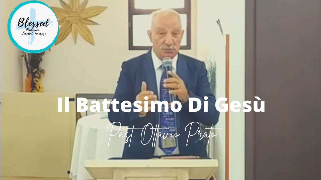 Il Battesimo Di Ges&ugrave; | Past. Ottavio Prato