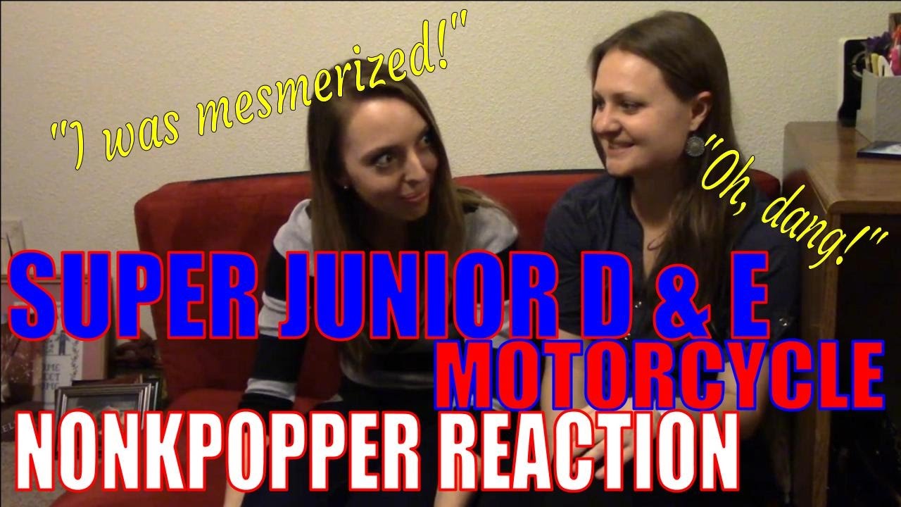Non Kpopper Marathon Part 5: Super Junior-D&E Motorcycle Reaction