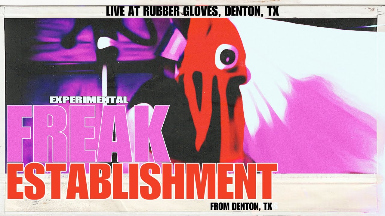 FREAK ESTABLISHMENT (LIVE AT RUBBER GLOVES, DENTON, TX 2.25.24)