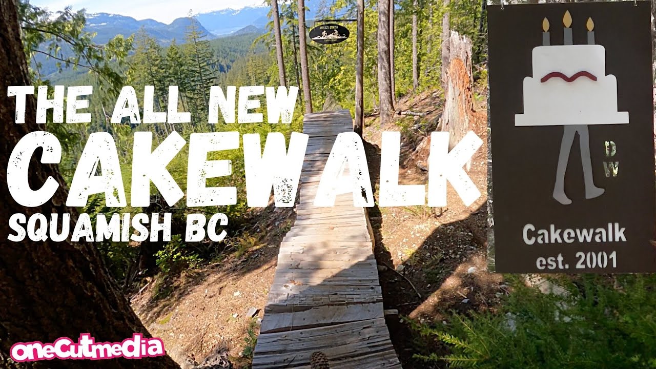 The All New Cake Walk in Squamish BC,  Lets go Mountain Biking  onecutmedia