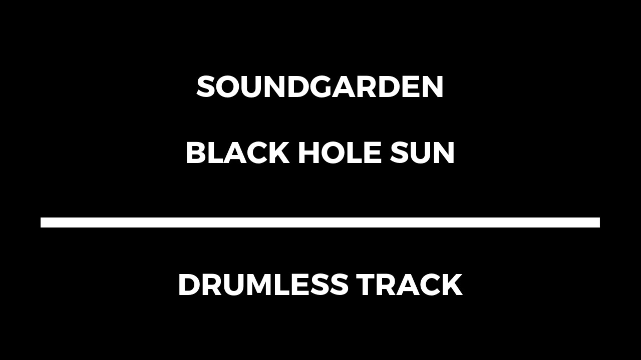 Soundgarden - Black Hole Sun (drumless)