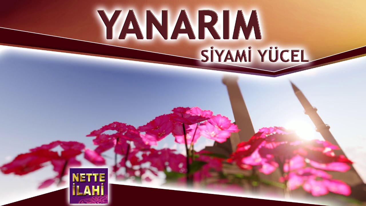 Yanarım İlahisi  I  Siyami Yücel  I  Nette İlahi