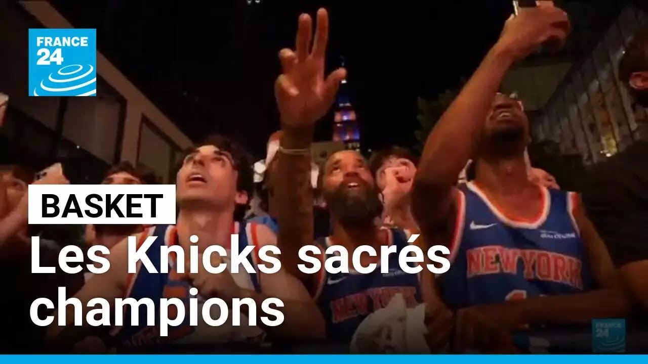 Basket : 53 ans apr&egrave;s son dernier titre de NBA, les Knicks sacr&eacute;s champions &bull; FRANCE 24