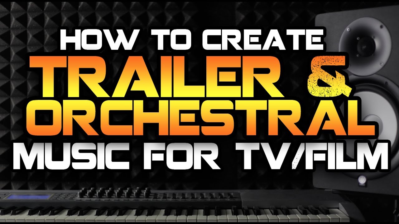 How To Create Trailer & Orchestral Music For TV/Film Placements