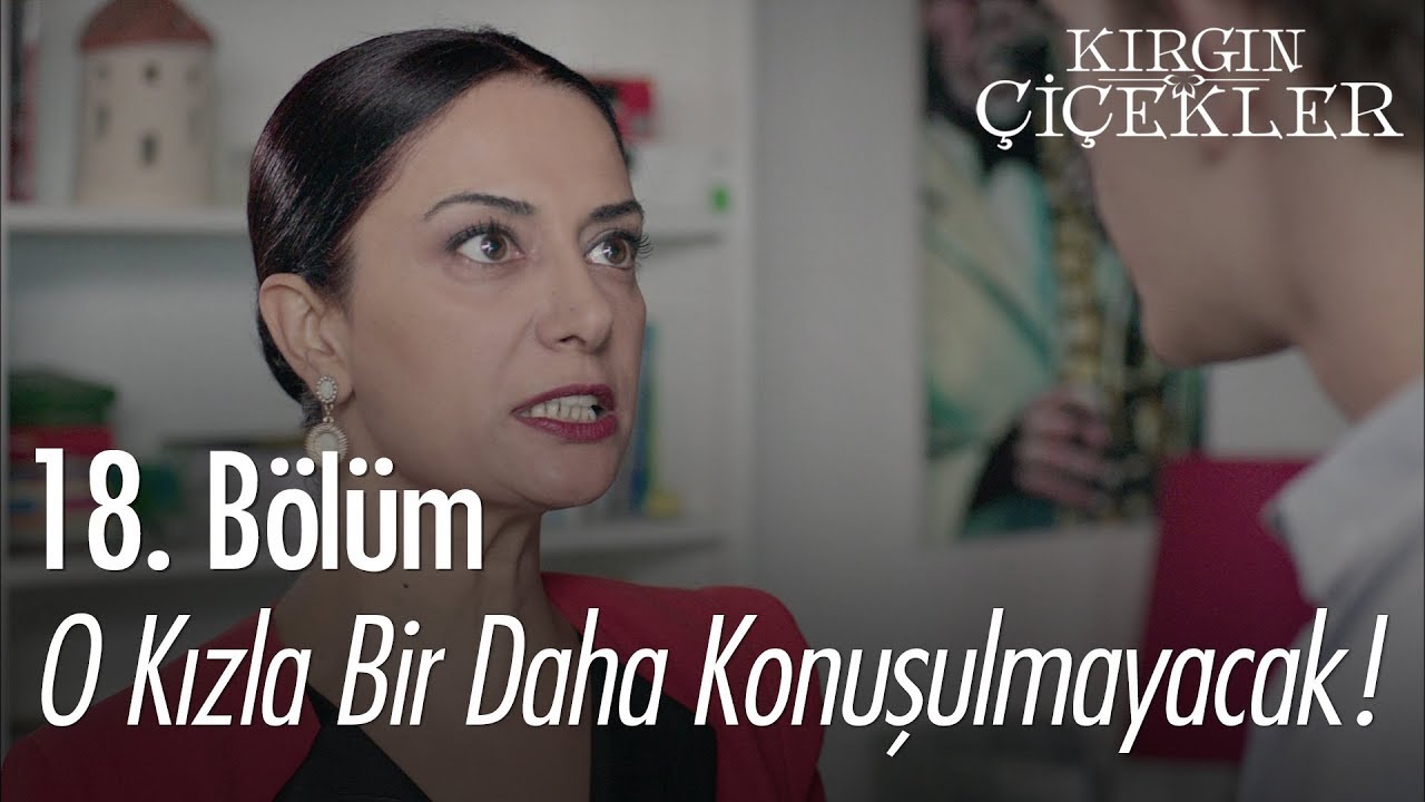 O kızla bir daha konuşulmayacak! - Kırgın Çiçekler 18. Bölüm