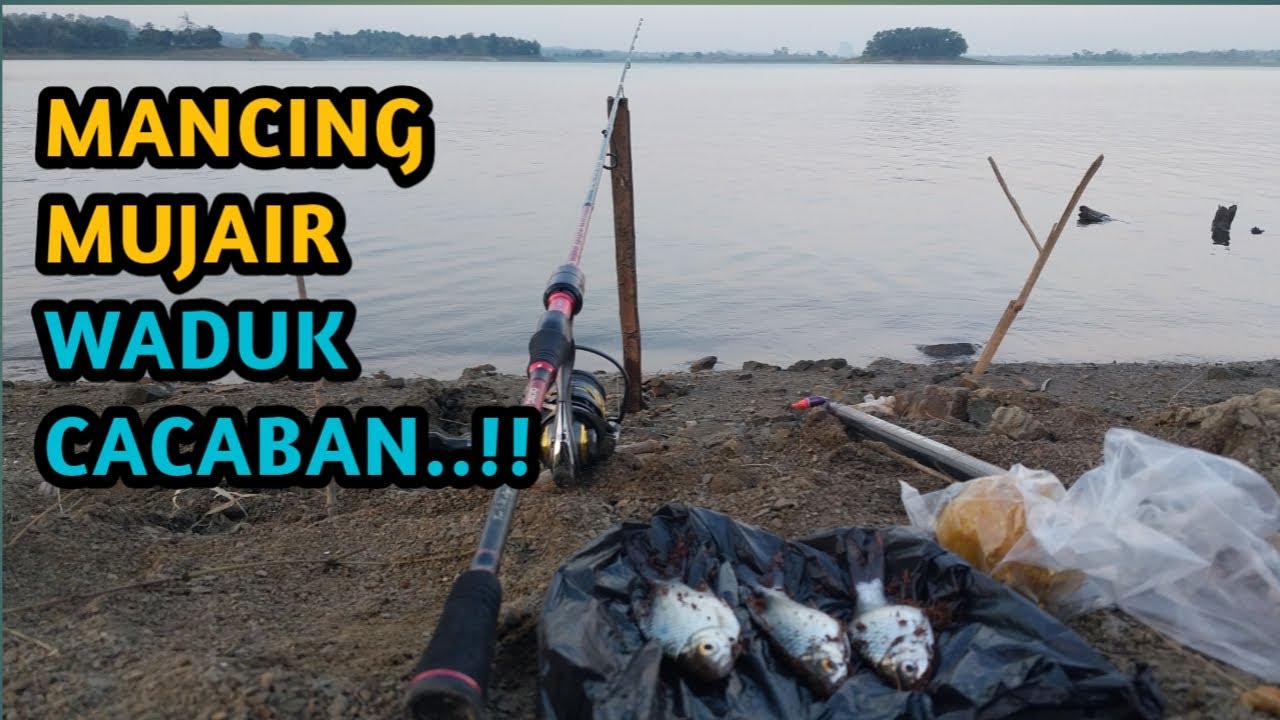 MANCING MUJAIR DI WADUK CACABAN BANYAK BONUSNYA...!!