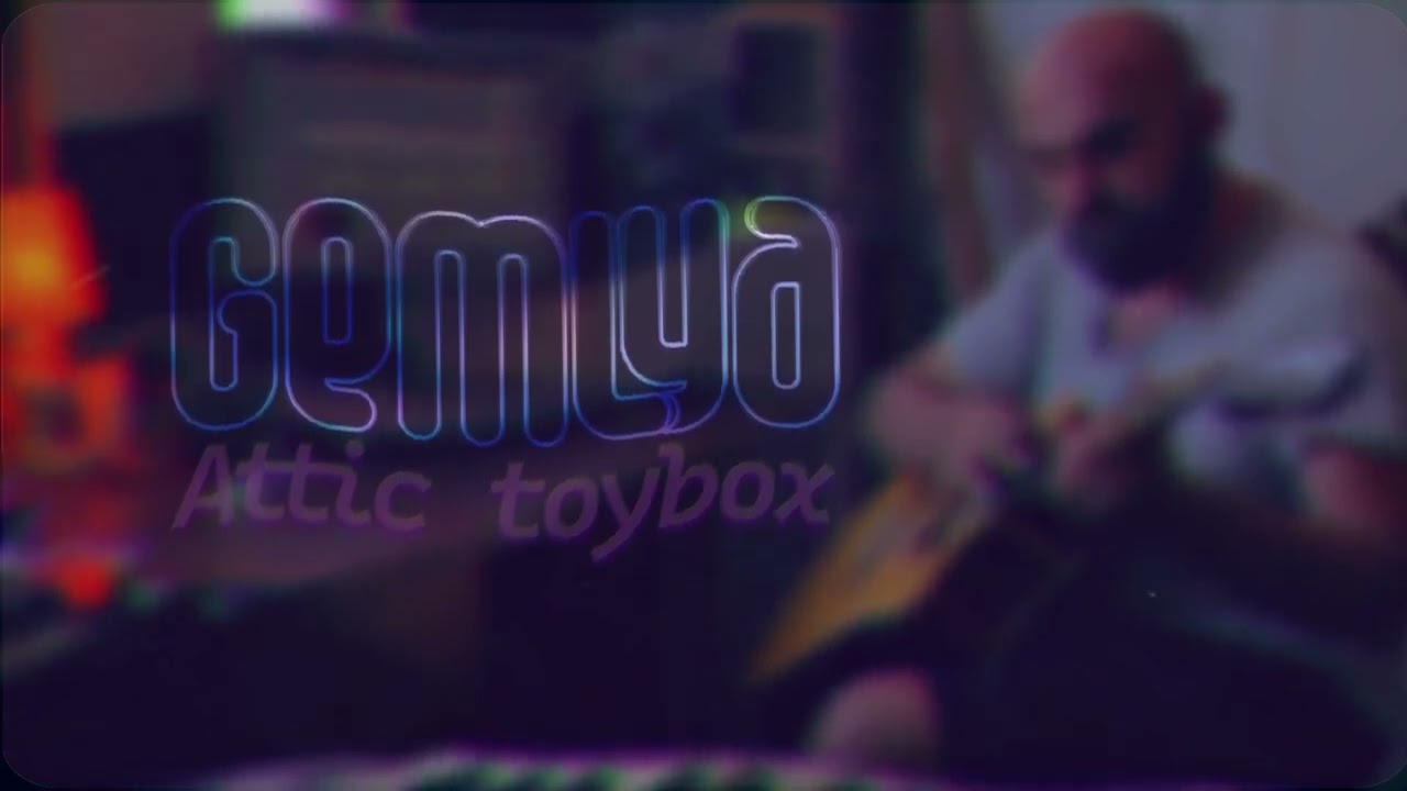 Gemlya - Attic Toybox