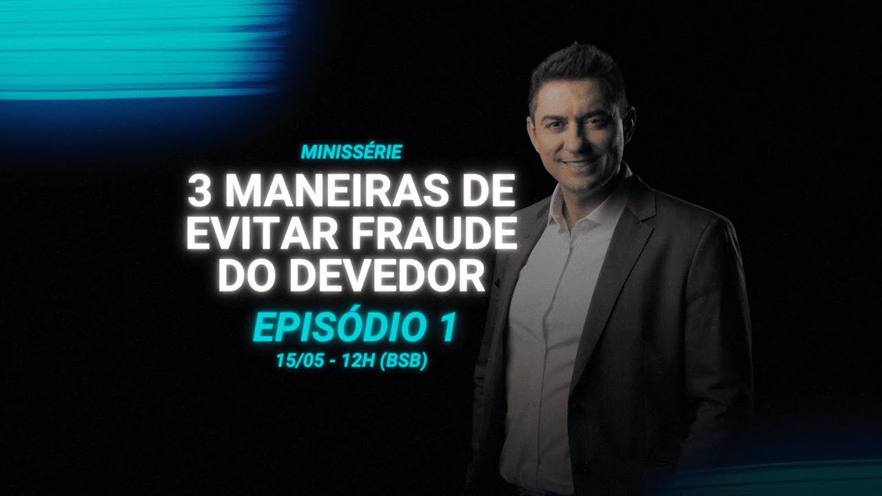 3 maneiras de evitar fraude do devedor - Epis&oacute;dio 1