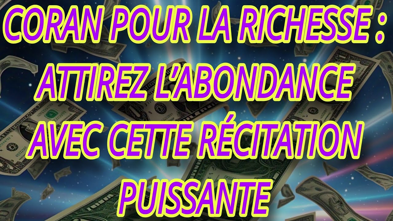 Coran pour la richesse : Attirez l&rsquo;abondance avec cette r&eacute;citation puissante