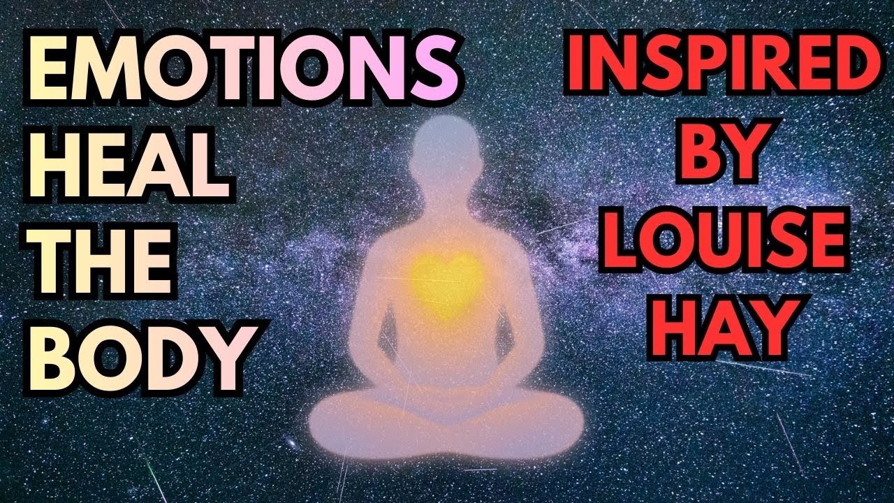 Healing the Body Through Emotional Awareness (Inspired by Louise Hay)