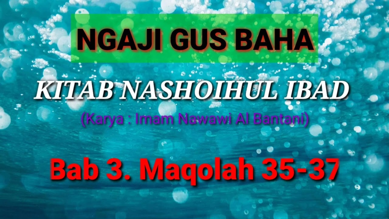 Bab 3. Maqolah 35-37, Nashoihul Ibad, Gus Baha