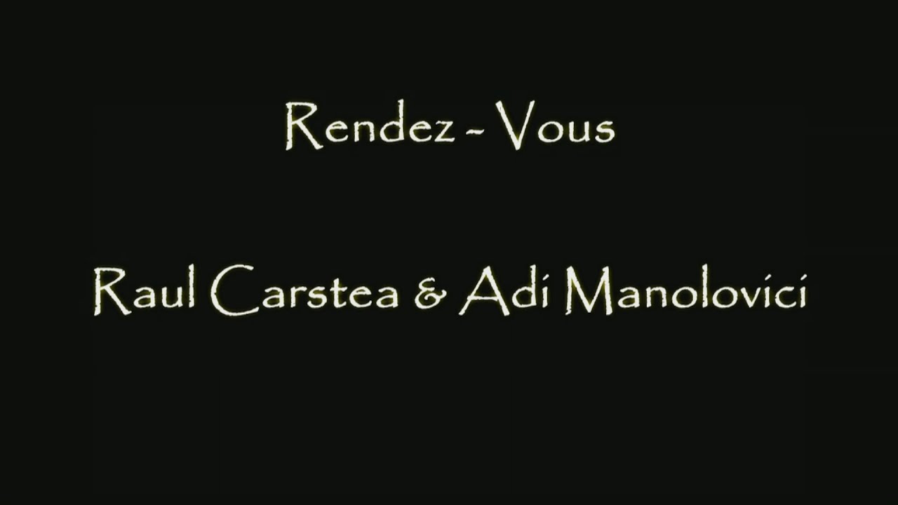 Rendez-Vous - Raul Carstea & Adi Manolovici