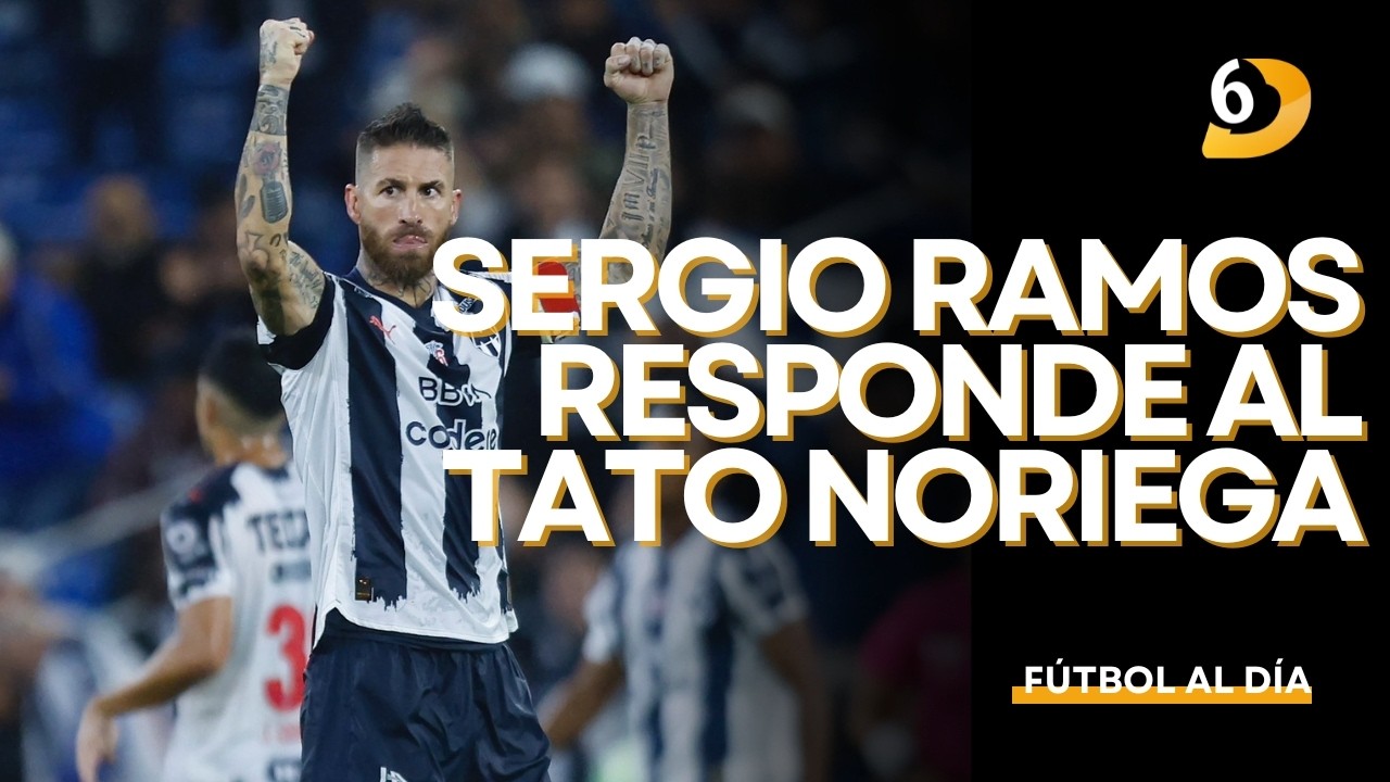 ¡SERGIO RAMOS LE RESPONDE AL TATO NORIEGA!