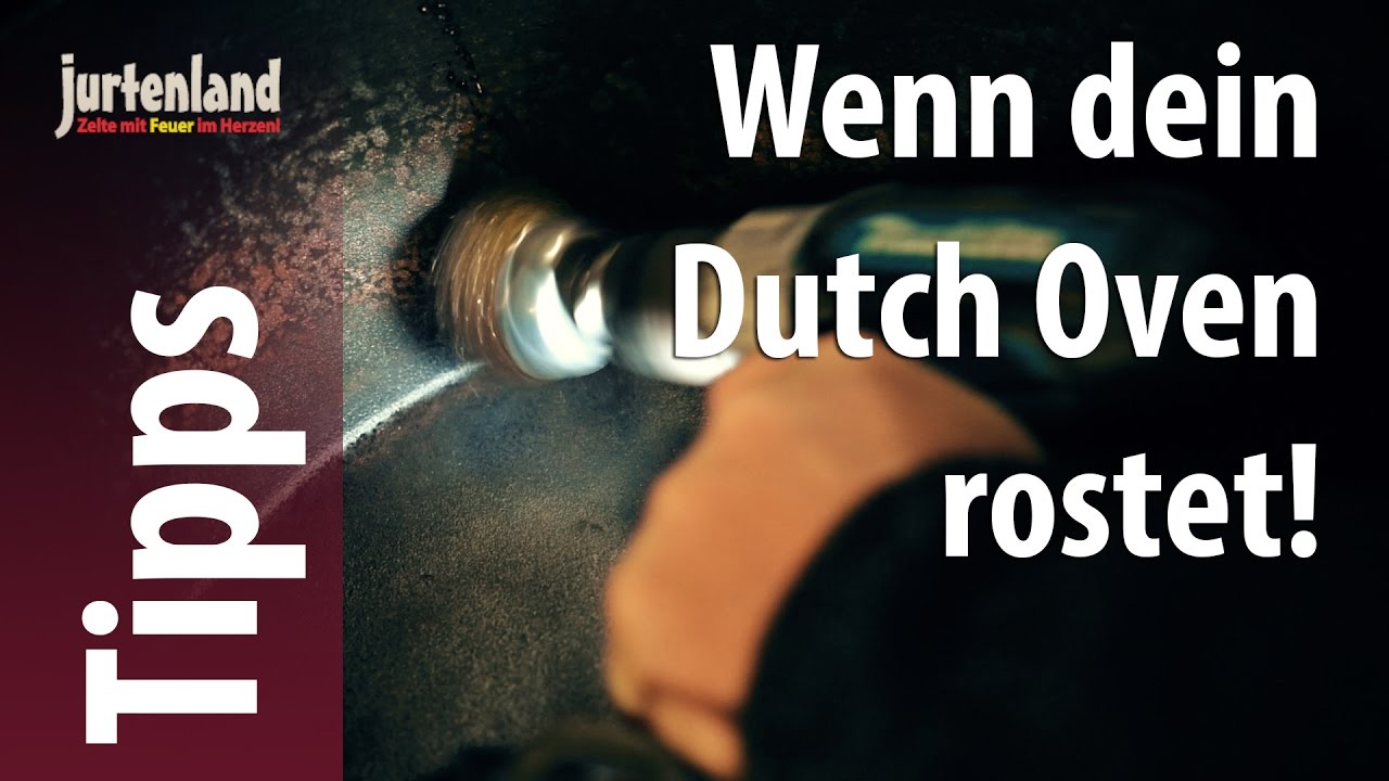 Was tun, wenn der Dutch Oven rostet? - Jurtenland