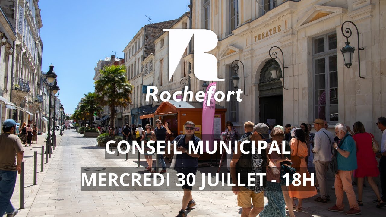 Conseil Municipal du mercredi 30 juillet 2025 | Ville de Rochefort