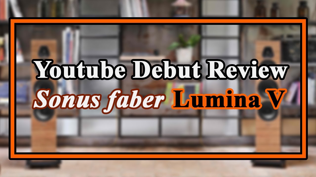 Обзор дебютного плеера на Youtube: Sonus faber Lumina V