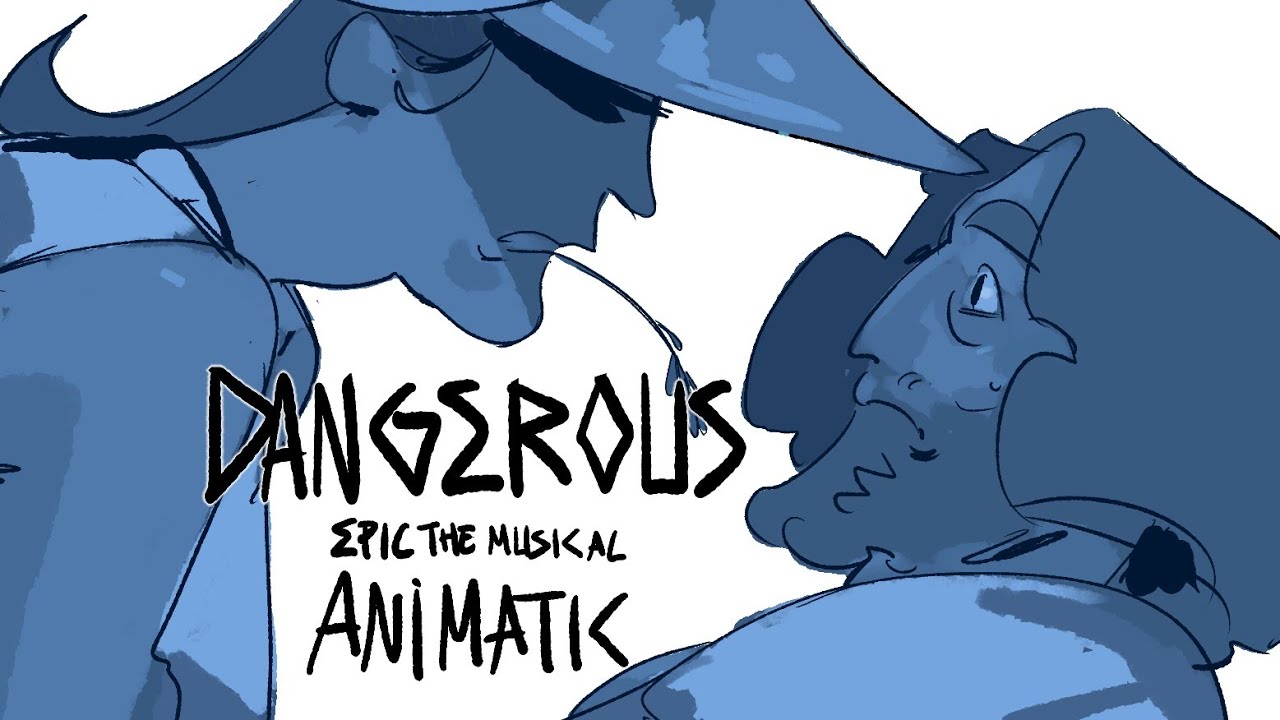 DANGEROUS | Epic: the Musical | ANIMATIC