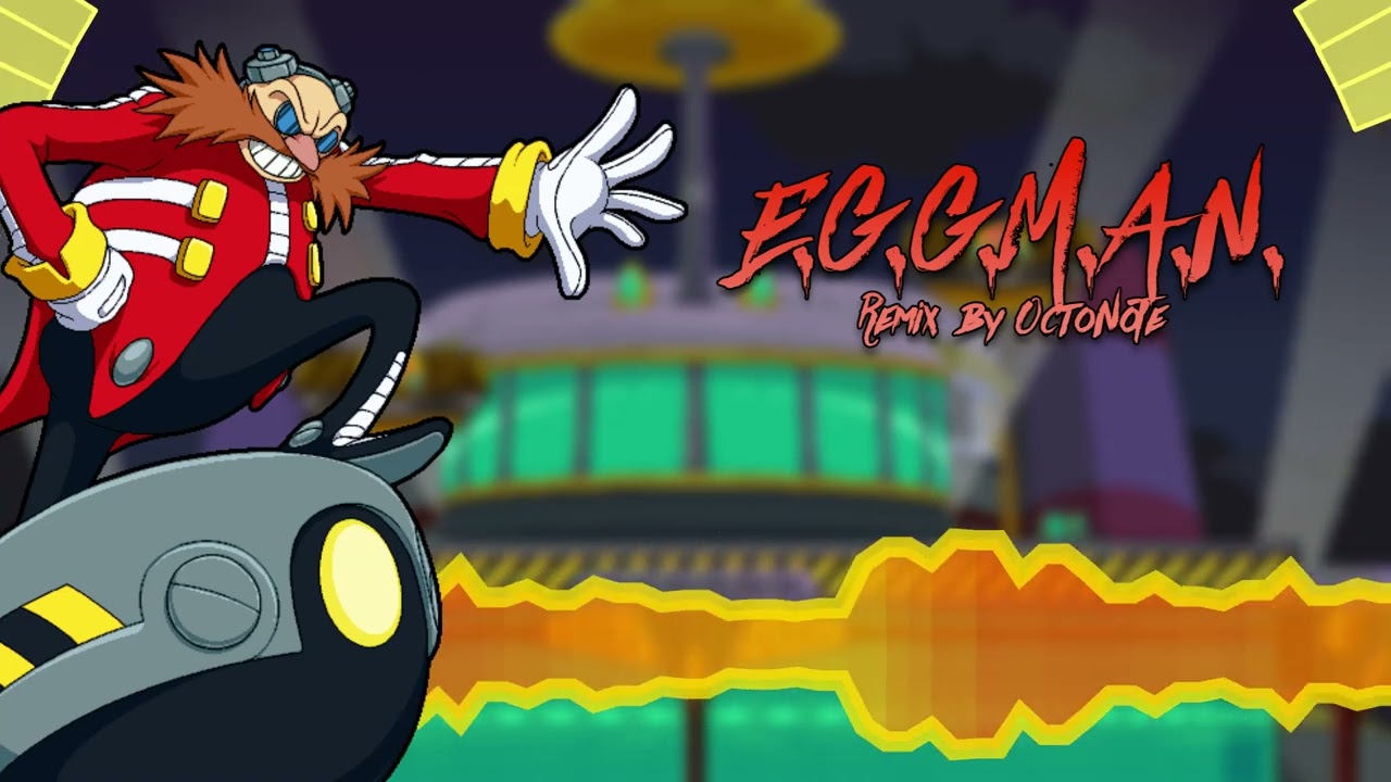 E.G.G.M.A.N. (Sonic Adventure 2 Eggman Theme)  Remix