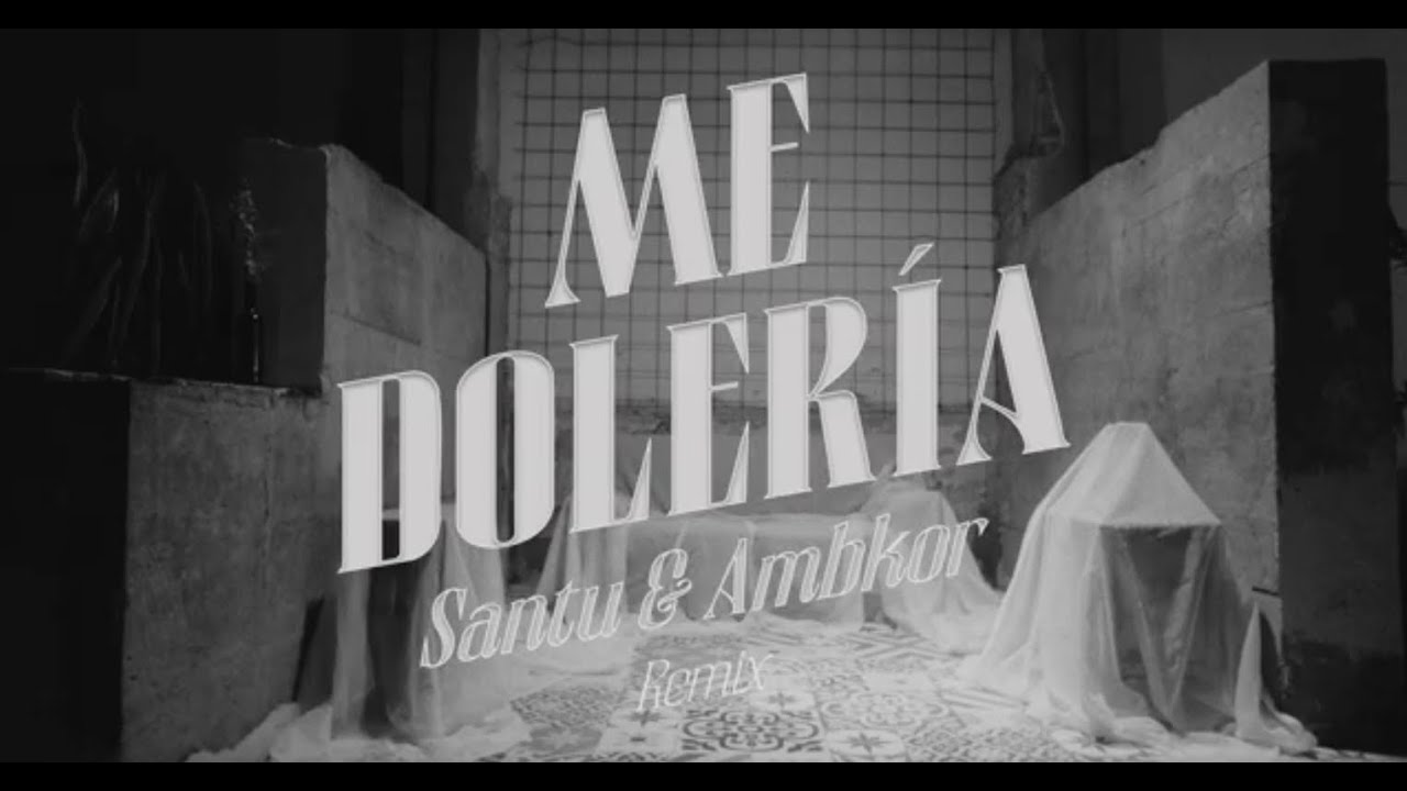 SANTU x AMBKOR (REMIX) - ME DOLER&Iacute;A (VIDEO OFICIAL)