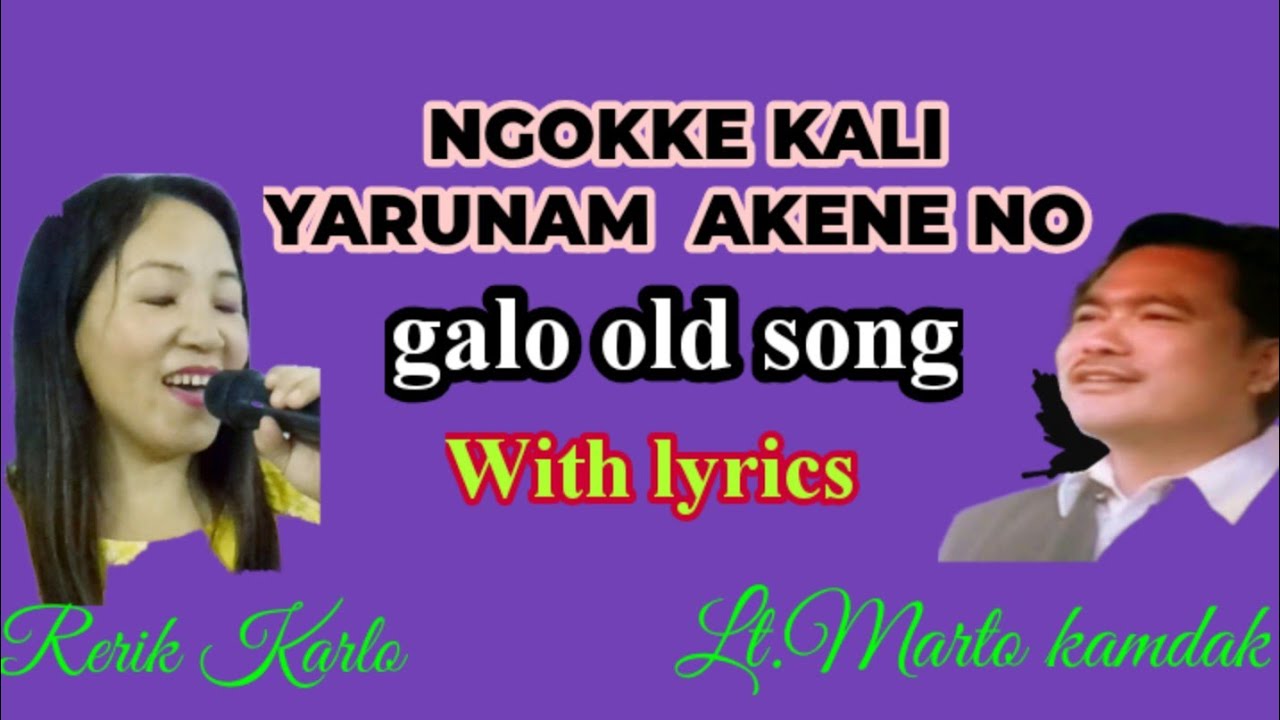 Ngokke kali yarunam akene no Galo song with lyrics by,Lt Marto kamdak & Rerik karlo // Arunachal