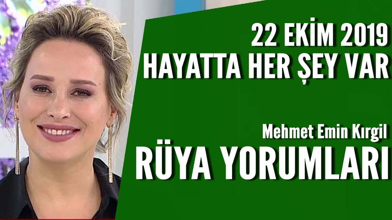Hayatta Her Şey Var 22 Ekim 2019 / Mehmet Emin Kırgil