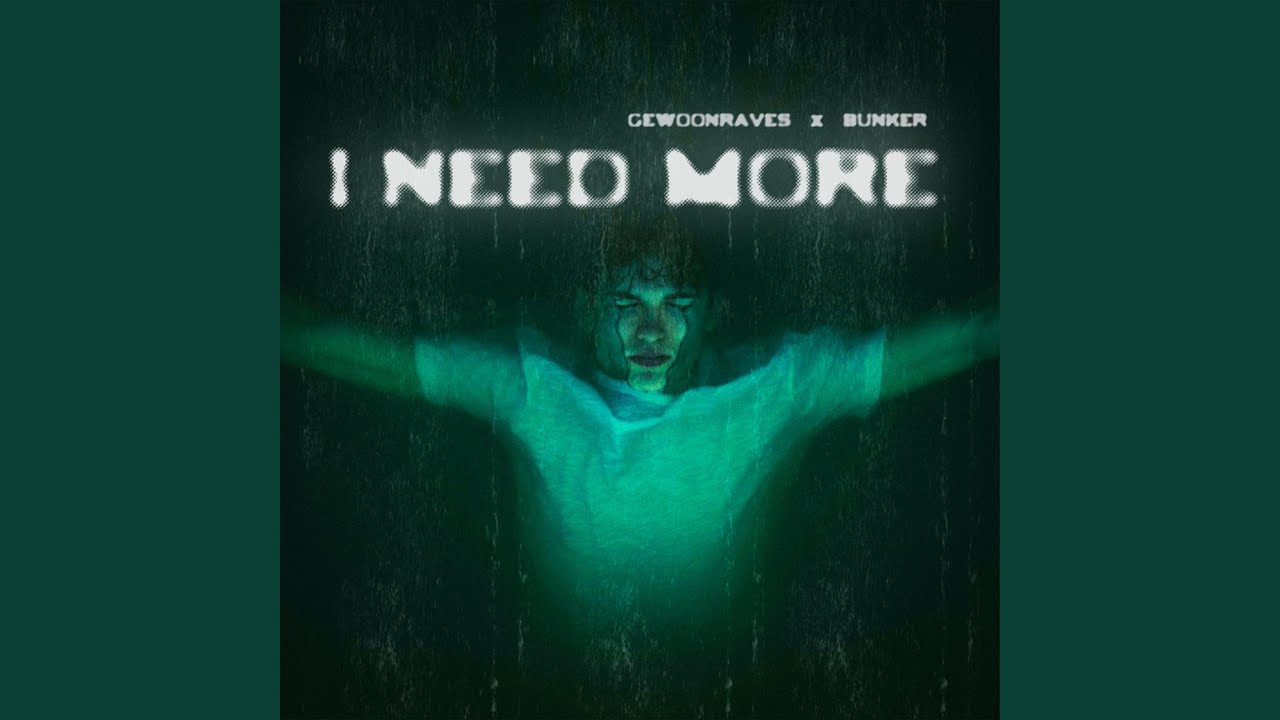 I NEED MORE