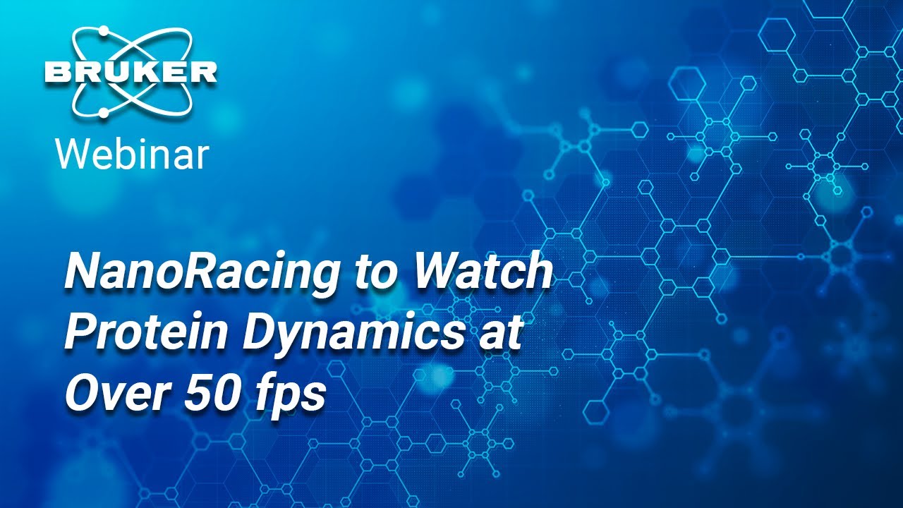 NanoRacing to Watch Protein Dynamics at Over 50 fps | Bruker BioAFM Webinar