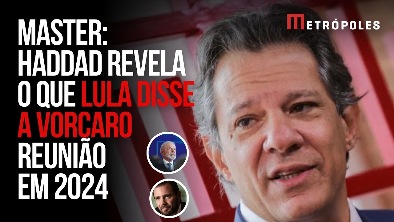 Haddad conta o que Lula disse a Vorcaro durante reunião sobre Master