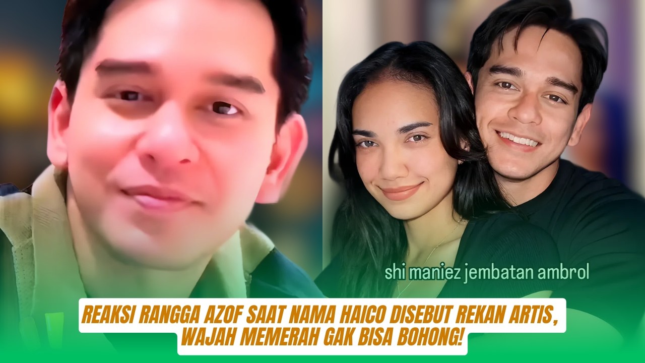 Salting Brutal! Reaksi Rangga Azof Saat Nama Haico Disebut Rekan Artis, Wajah Memerah Gak Bisa Bohon