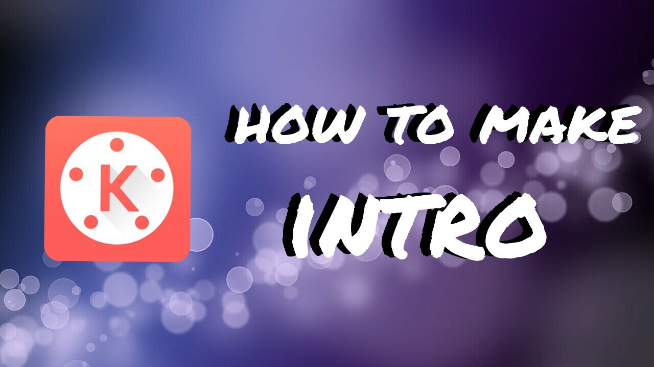 How To Make Intro On Android | Kinemaster