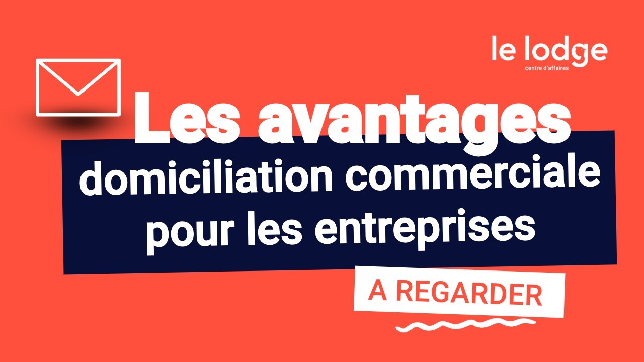 LES AVANTAGES DE LA DOMICILIATION COMMERCIALE POUR LES ENTREPRISES 🔎