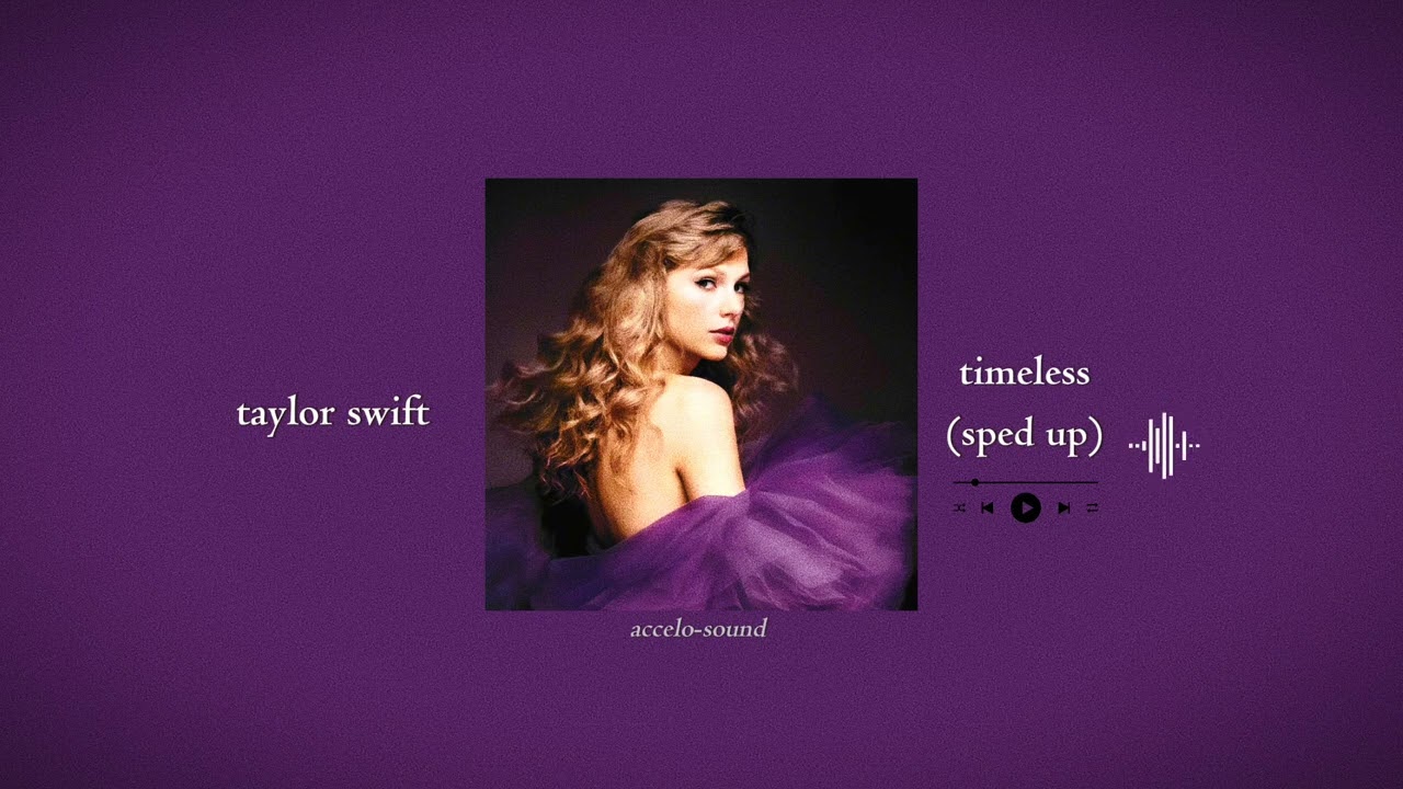 taylor swift - timeless (taylor's version) (from the vault) (sped up) | accelo-sound