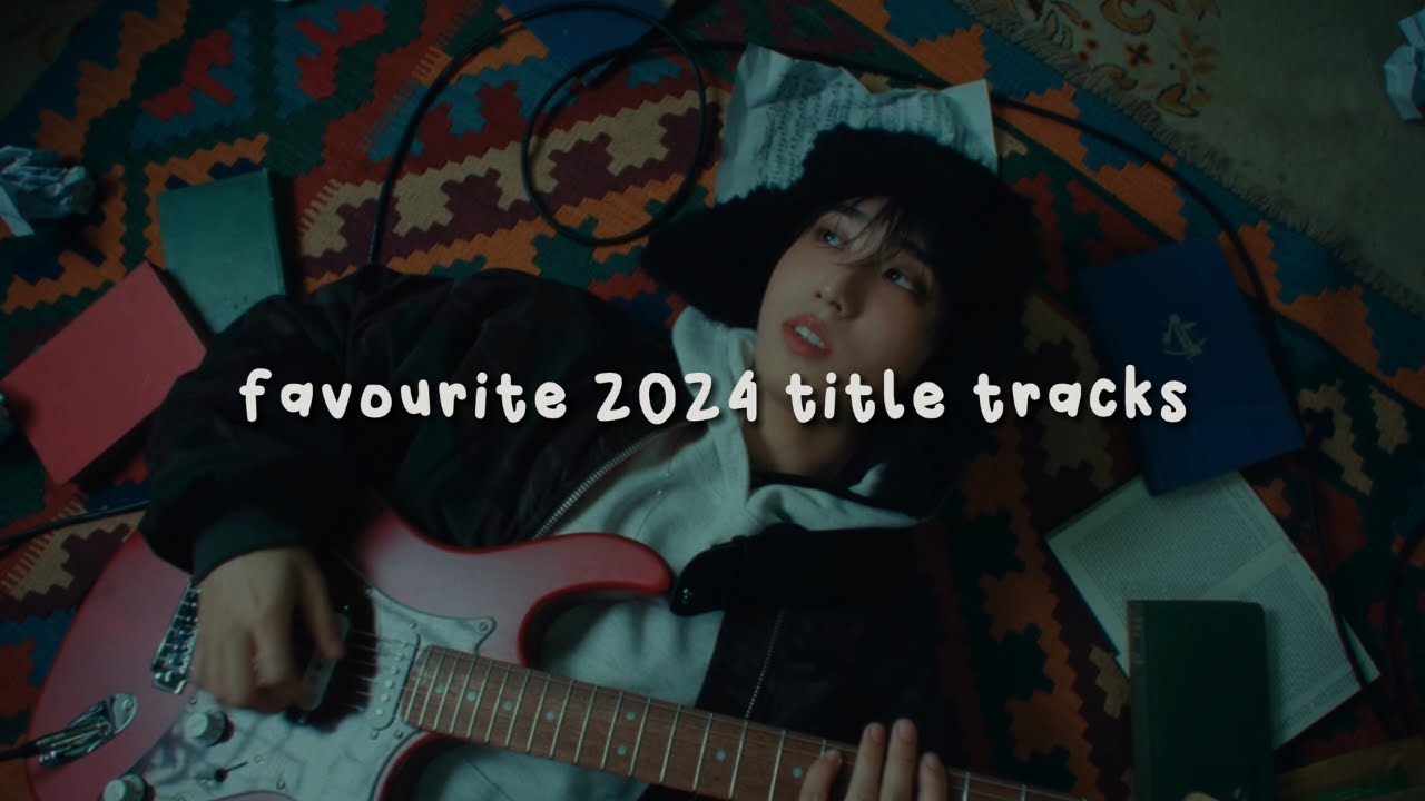 favourite 2024 title tracks: me vs. my friends