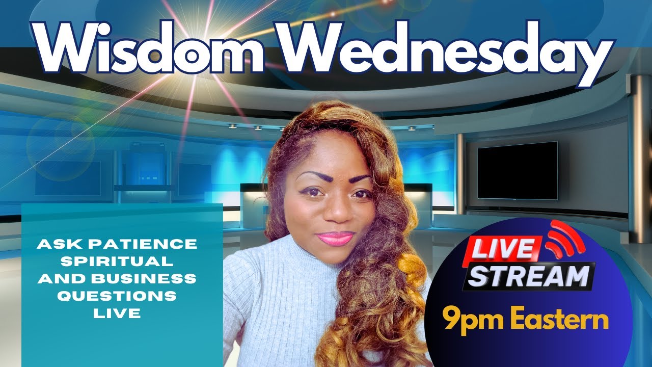 Wisdom Wednesday | Ask Patience Spiritual & Business Questions Live