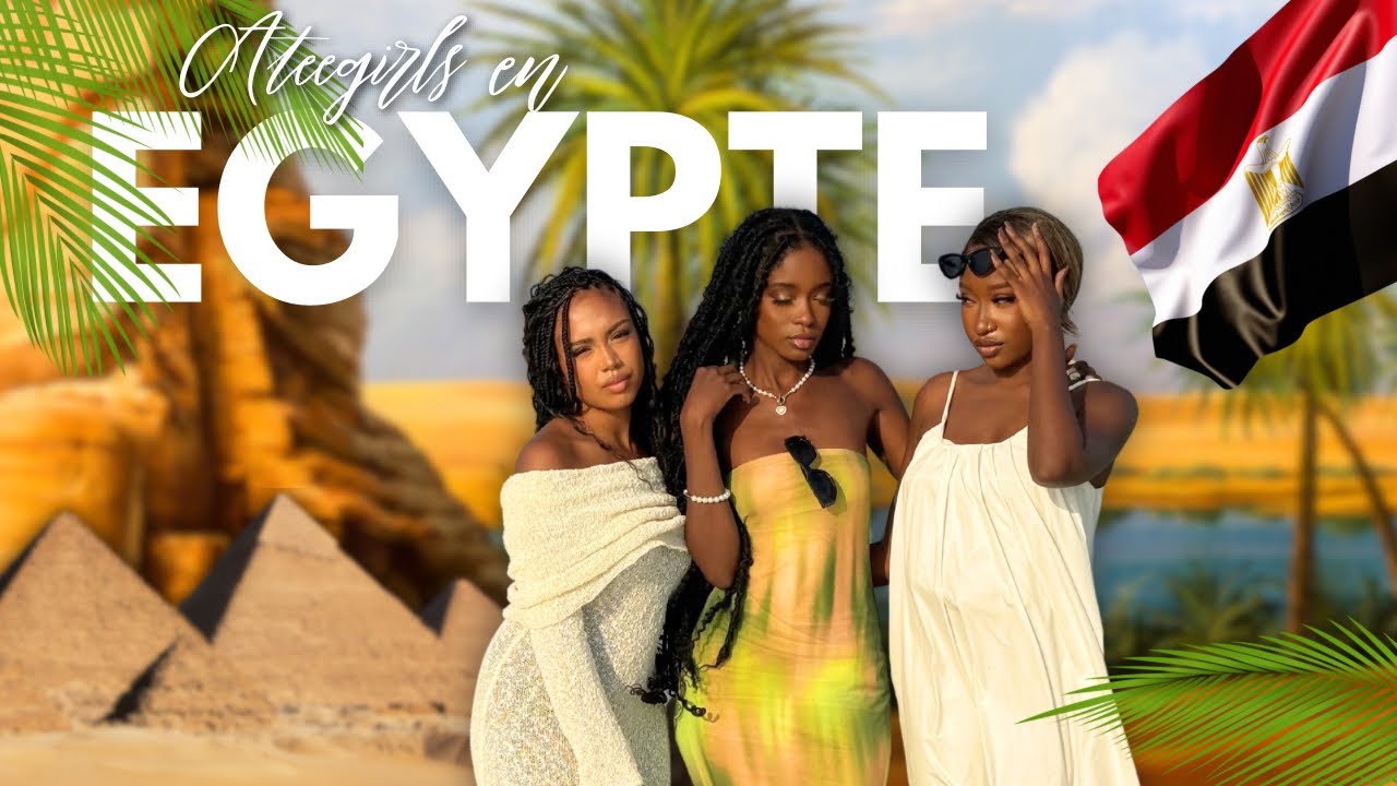 VLOG 2 : Les Ateegirls en Égypte 🇪🇬🐫